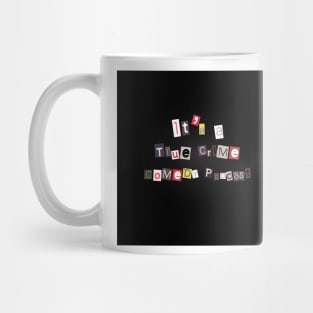 It's A True Crime Comedy Podcast Mug